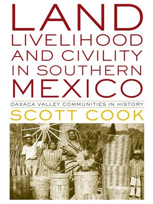cover image of Land, Livelihood, and Civility in Southern Mexico